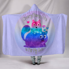 Everything I Do Is For My Cats Hooded Blanket for Cat Lovers